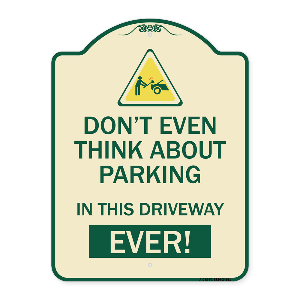 Do Not Think About Parking in This Driveway Ever with Graphic