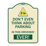 Do Not Think About Parking in This Driveway Ever with Graphic