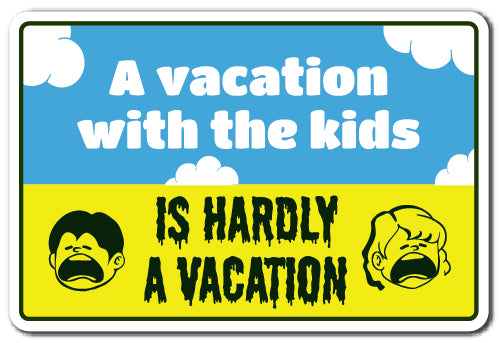 VACATION WITH THE KIDS Novelty Sign