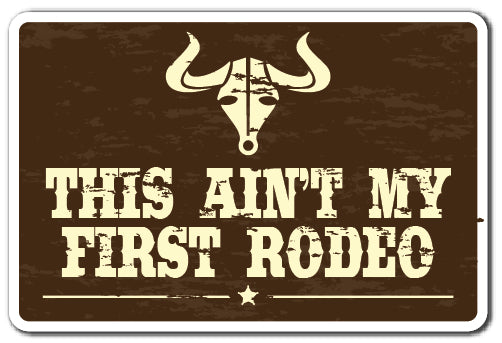 This Aint My First Rodeo Vinyl Decal Sticker