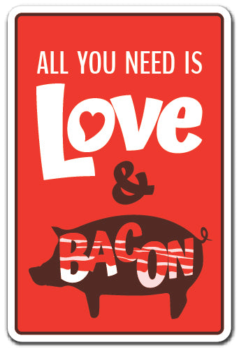 All You Need Is Love & Bacon Vinyl Decal Sticker