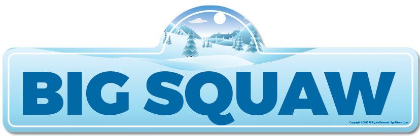 Big Squaw Street Sign