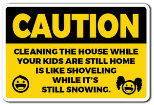 CAUTION, CLEANING THE HOUSE Novelty Sign