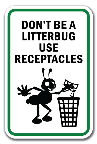 Don't Be A Litterbug Use Receptacles
