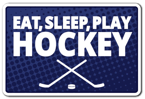 EAT SLEEP PLAY HOCKEY Sign