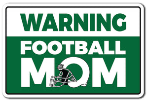 WARNING, FOOTBALL MOM Sign