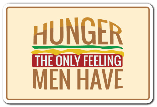 Hunger, The Only Feeling Men Have Vinyl Decal Sticker