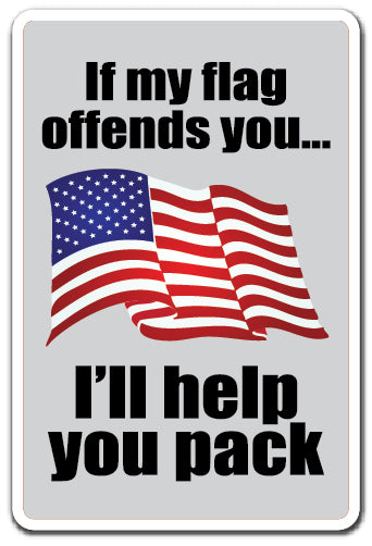 IF MY FLAG OFFENDS YOU Sign