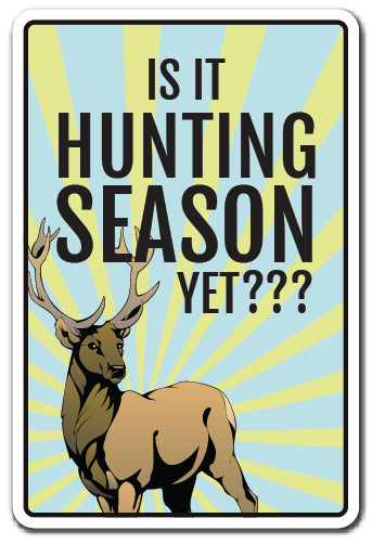 IS IT HUNTING SEASON? Sign