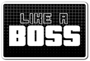 LIKE A BOSS Sign