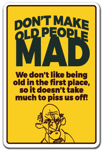 Don't Make Old People Mad Vinyl Decal Sticker