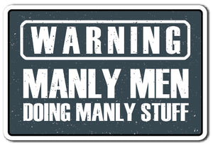 Warning, Manly Men Vinyl Decal Sticker