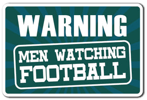 WARNING WATCHING FOOTBALL Sign