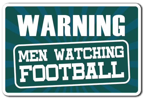 WARNING WATCHING FOOTBALL Sign