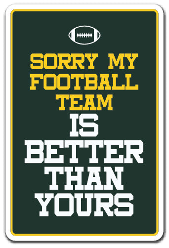 SORRY MY FOOTBALL TEAM Sign