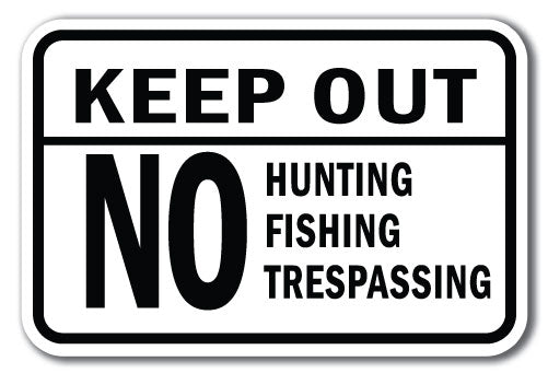 Keep Out No Hunting Fishing Trespassing