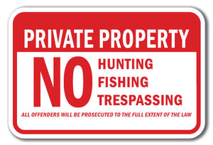 Private Property No Hunting Hiking Trespassing All Offenders Will Be Prosecuted To The Full Extent Of The Law