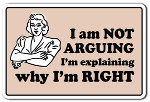 I Am Not Arguing Im Explaining Why Im Right Vinyl Decal Sticker