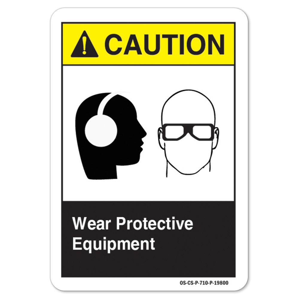 Wear Protective Equipment (Ear Eye)