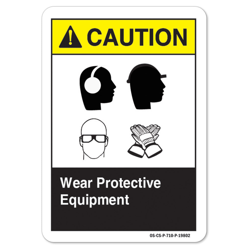 Wear Protective Equipment (Hear Head Eye Hands)