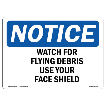 Watch For Flying Debris Use Your Face Shield