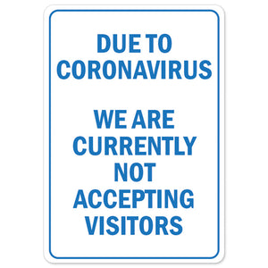 Due To Coronavirus We Are Not Accepting Visitors