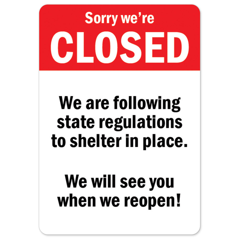 Sorry We're Closed We Are Following State Regulations To Shelter In Place