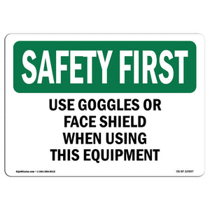 Use Goggles Or Face Shield When