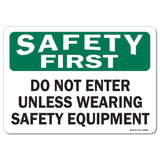 Do Not Enter Unless Wearing Safety Equipment
