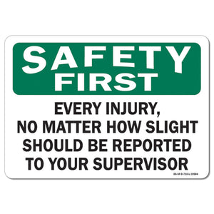 Every Injury, No Matter How Slight Should Be Reported to your Supervisior