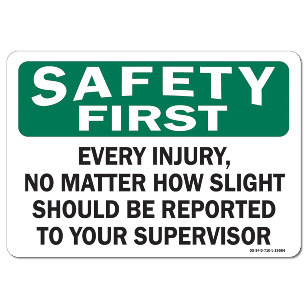 Every Injury, No Matter How Slight Should Be Reported to your Supervisior