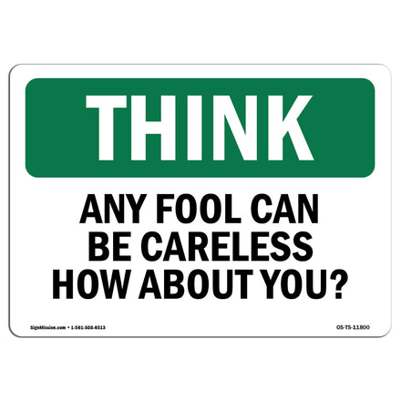 Any Fool Can Be Careless How About You