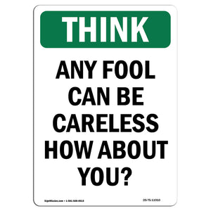 Any Fool Can Be Careless How About You