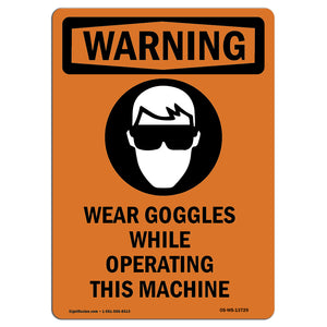 Wear Goggles While Operating This Machine