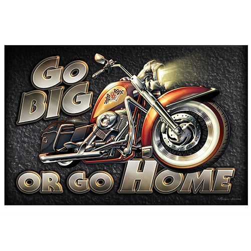 Go Big Or Go Home Motorcycle Novelty Sign