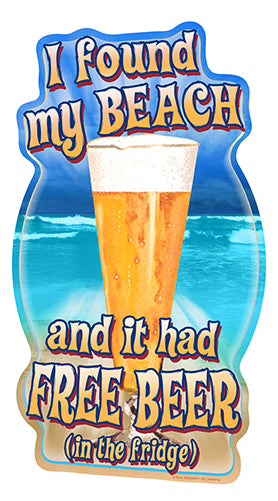 I Found My Beach And It Had Free Beer Novelty Sign