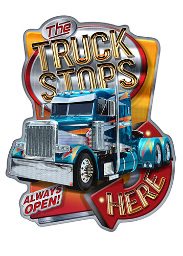 The Truck Stops Here Semi Novelty Sign