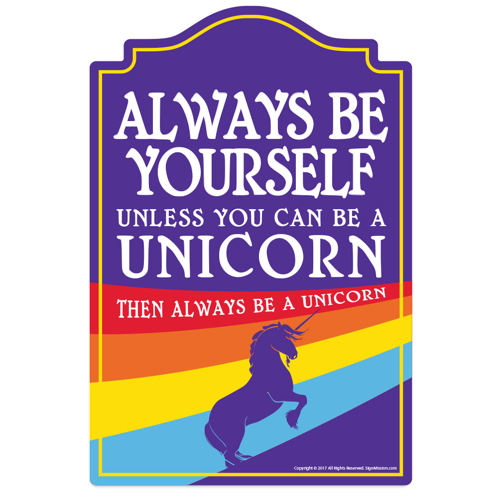 Always Be Yourself Unicorn Novelty Sign