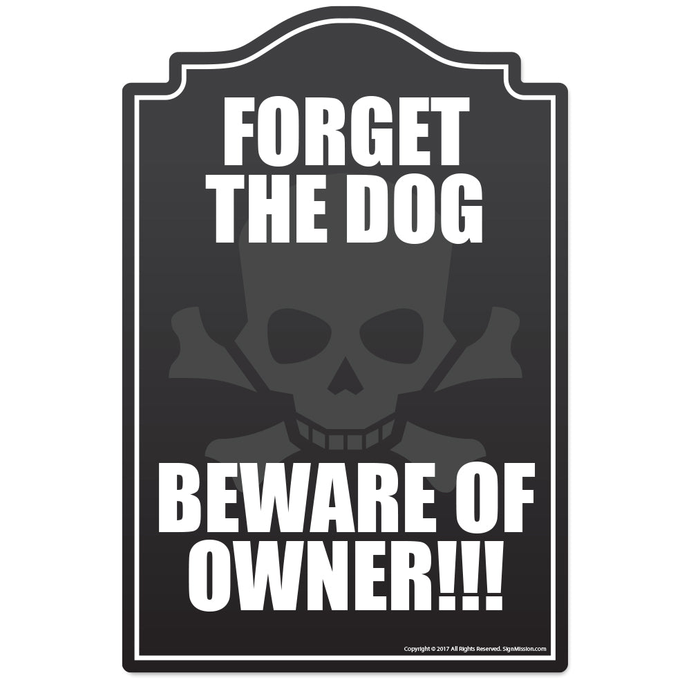 Forget The Dog Novelty Sign