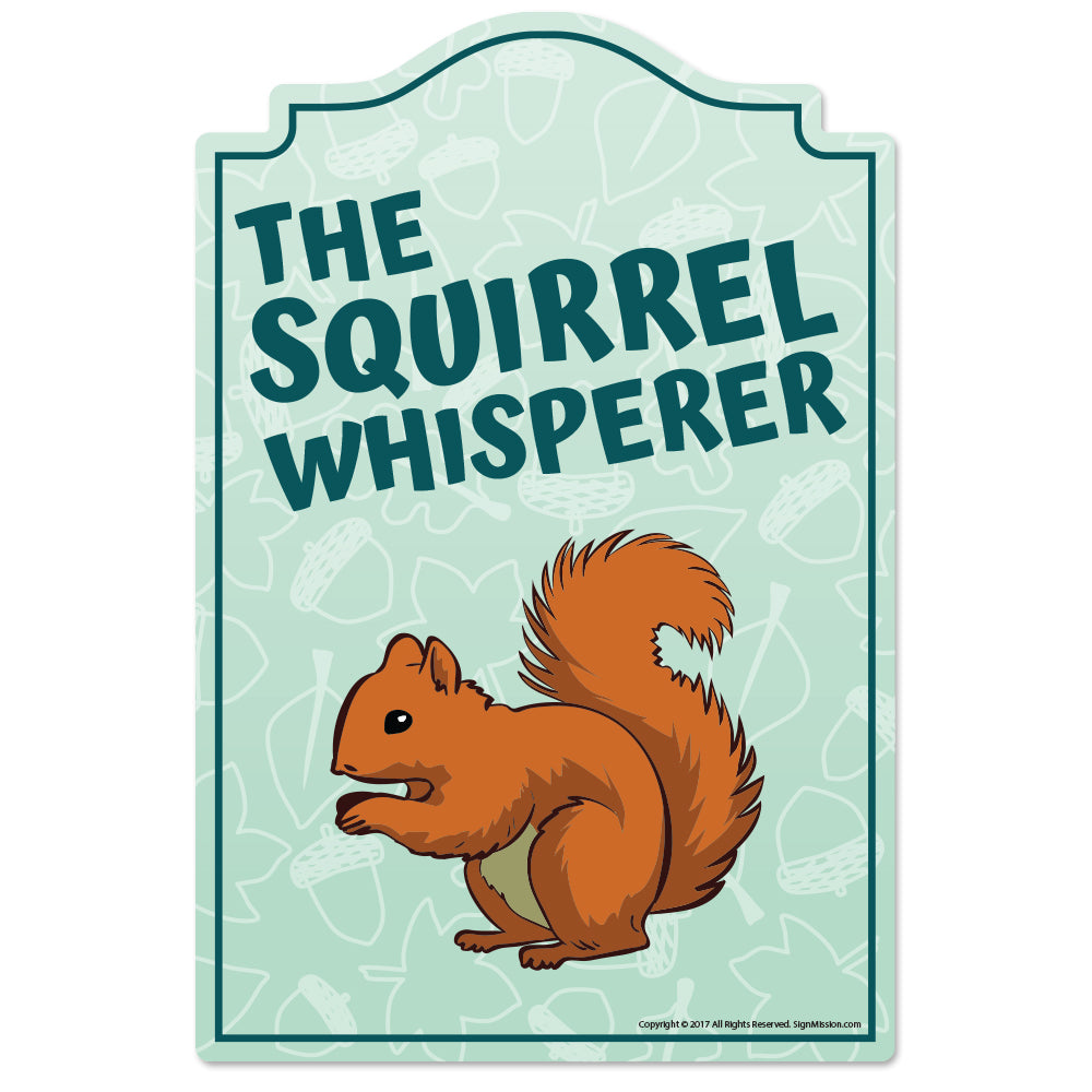 Squirrel Whisperer Novelty Sign