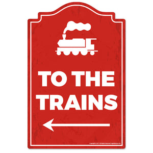To The Trains Novelty Sign