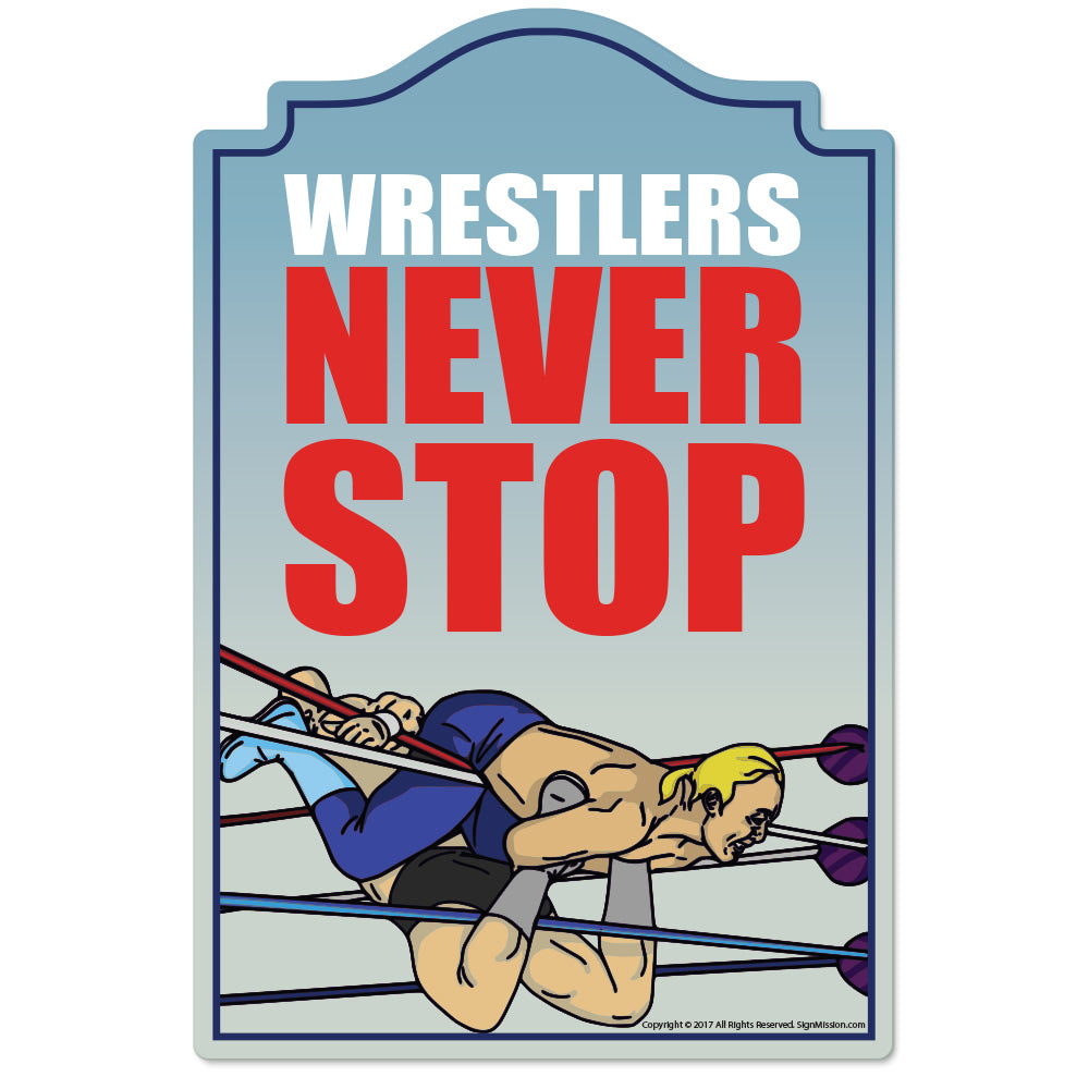Wrestlers Never Stop Novelty Sign