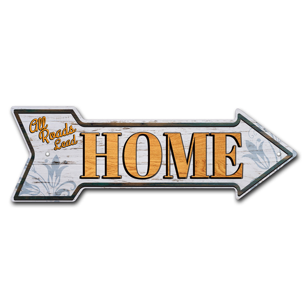 All Roads Lead Home Arrow Sign