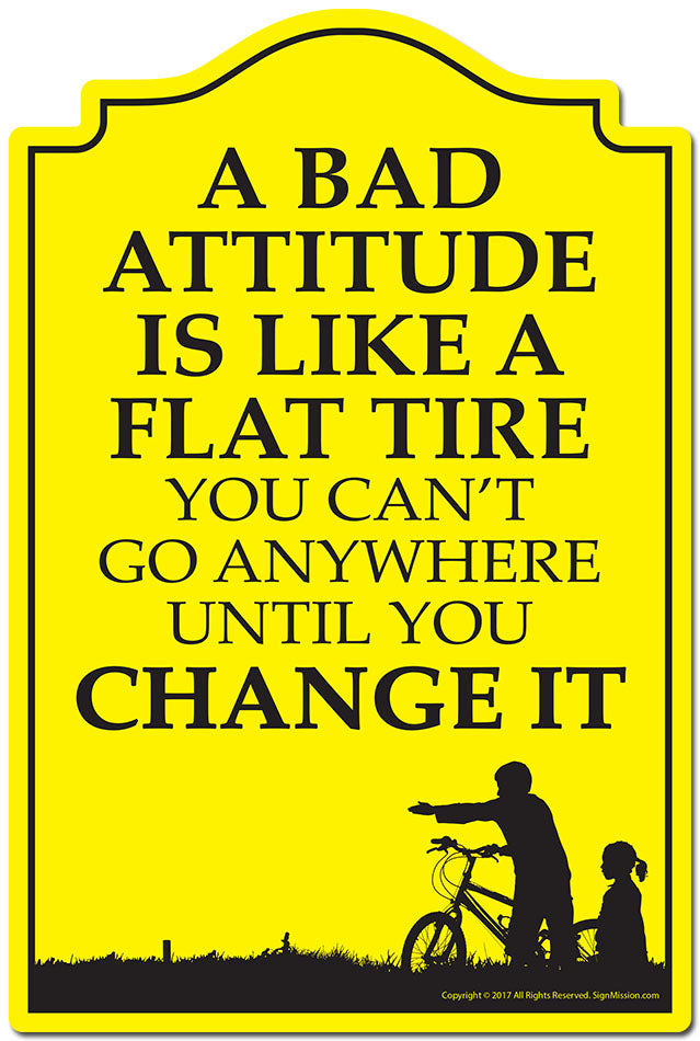 A Bad Attitude Is Like A Flat Tire Novelty Sign