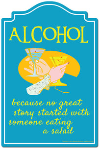 Alcohol Because No Great Story Started With Eating Salad 3 pack of stickers Vinyl Decal Sticker