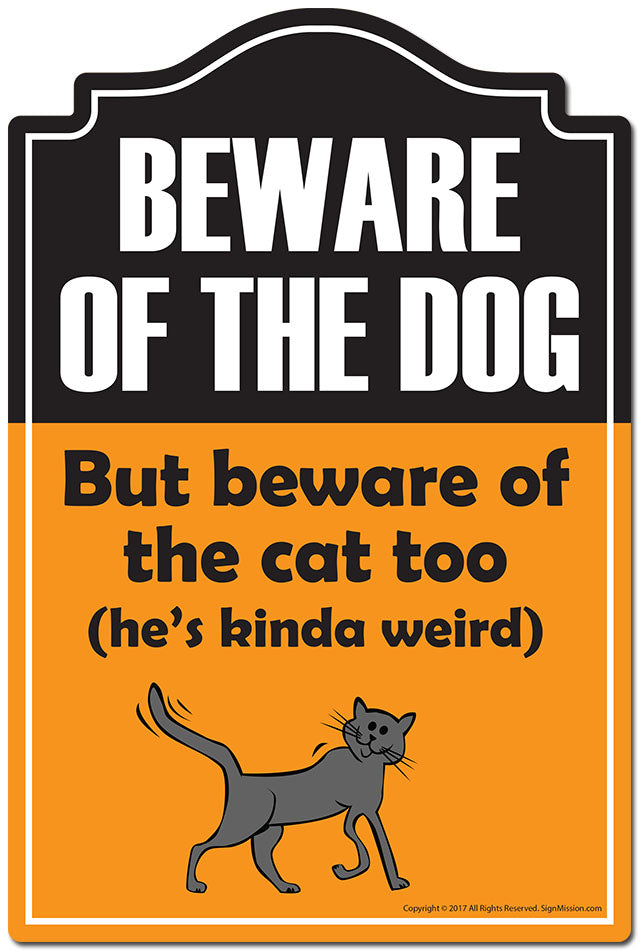 Beware Of The Dog But Beware Of The Cat Too Novelty Sign