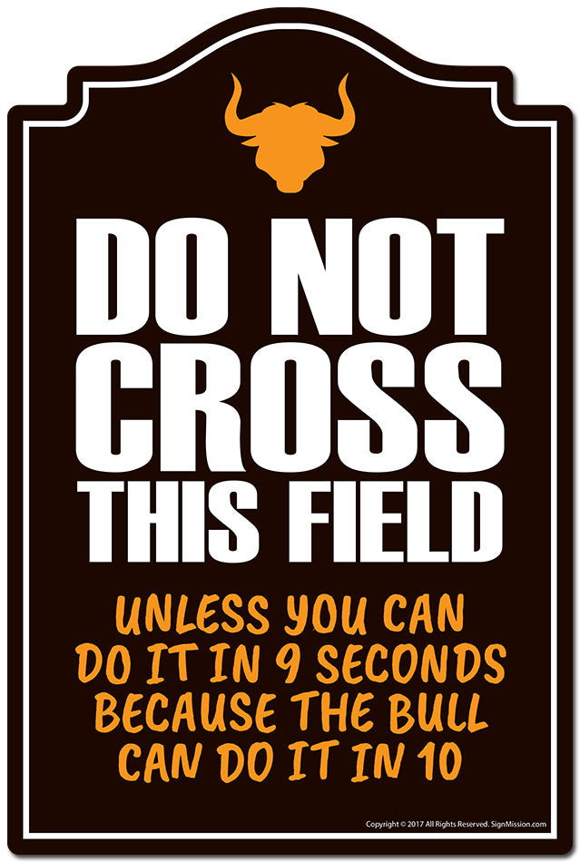 Do Not Cross This Field Bull Can Do It In 10 Sec Novelty Sign