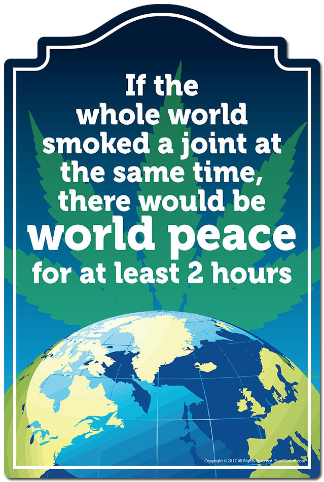 If The Whole World Smoked A Joint World Peace 3 pack of Vinyl stickers 3.3" X 5" Vinyl Decal Sticker