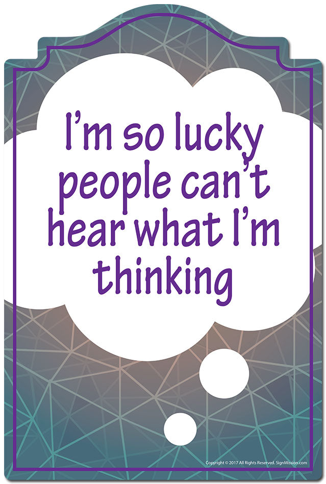 I'm So Lucky People Can't Hear What I'm Thinking 3 pack of stickers 3.3" X 5" Vinyl Decal Sticker