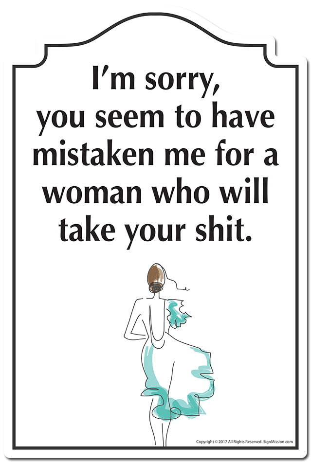I'm Sorry You Seem To Have Mistaken Me For A Woman Who Will Take 3 pack stickers Vinyl Decal Sticker